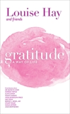 Gratitude: A Way of Life, Hay, Louise