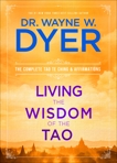 Living the Wisdom of the Tao: The Complete Tao Te Ching and Affirmations, Dyer, Wayne W.