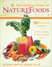 The Healing Power of NatureFoods: 50 Revitalizing SuperFoods and Lifestyle Choices that Promote Vibrant Health, Smith Jones, Susan