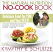 The Natural Nutrition No-Cook Book: Delicious Food for You...and Your Pets!, Schultze, Kymythy