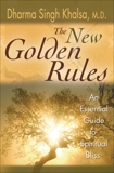 The New Golden Rules: The Ultimate Guide To Spiritual Bliss, Khalsa, Dharma Singh