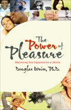 The Power of Pleasure: Maximizing Your Enjoyment for a Lifetime, Weiss, Douglas