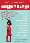 What They Know About...PARENTING!: Celebrity Moms and Dads Give Us Their Take on Having Kids, Pearlman, Cindy