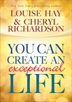 You Can Create an Exceptional Life, Richardson, Cheryl & Hay, Louise