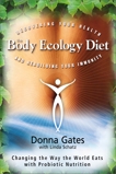 The Body Ecology Diet: Recovering Your Health and Rebuilding Your Immunity, Schatz, Linda & Gates, Donna