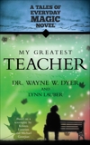 My Greatest Teacher, Lynn, Lauber & Dyer, Wayne W.