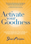 Activate Your Goodness: Transforming the World Through Doing Good, Arison, Shari