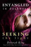 Entangled In Darkness: Seeking the Light, King, Deborah