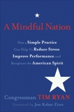 A Mindful Nation: How a Simple Practice Can Help Us Reduce Stress, Improve Performance, and Recapt ure the American Spirit, Ryan, Tim