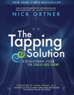 The Tapping Solution: A Revolutionary System for Stress-Free Living, Ortner, Nick