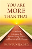 You Are More Than That: A Guide to Embracing the Spiritual Being Within and Becoming Fully Human, Juneja, Rajiv