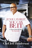 If You Can See It, You Can Be It: 12 Street-Smart Recipes for Success, Henderson, Jeff