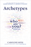 Archetypes: A Beginner's Guide to Your Inner-net, Myss, Caroline