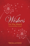 Wishes for the Heart: Love and Be Loved, Lavoice, Tricia