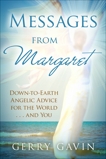 Messages from Margaret: Down-to-Earth Angelic Advice for the World...and You, Gavin, Gerry