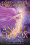 Angel Detox: Taking Your Life to a Higher Level Through Releasing Emotional, Physical, and Energetic Toxins, Reeves, Robert & Virtue, Doreen