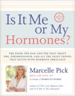 Is It Me or My Hormones?: The Good, the Bad, and the Ugly about PMS, Perimenopause, and All the Crazy Thin gs that Occur with Hormone Imbalance, Pick, Macelle