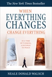 When Everything Changes, Change Everything: In a Time of Turmoil, a Pathway to Peace, Walsch, Neale Donald