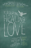 Nurturing Healing Love: A Mother's Journey of Hope and Forgiveness, Lewis, Scarlett