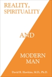 Reality, Spirituality and Modern Man, Hawkins, David R.