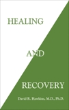 Healing and Recovery, Hawkins, David R.