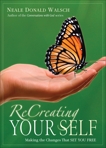 ReCreating Your Self: Making the Changes That Set You Free, Walsch, Neale Donald