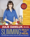 Slimming Meals That Heal: An Empath's Guide to Evading Relationships That Drain You and Restoring Your Health and Power, Daniluk, Julie