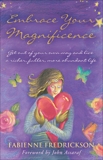 Embrace Your Magnificence: Get Out of Your Own Way and Live a Richer, Fuller, More Abundant Life, Fredrickson, Fabienne