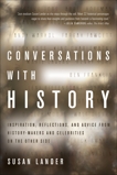 Conversations with History: Inspiration, Reflections, and Advice from History-Makers and Celebrities on the Other Side, Lander, Susan