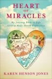 Heart of Miracles: My Journey Back to Life After a Near-Death Experience, Henson Jones, Karen