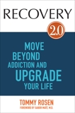 RECOVERY 2.0: Move Beyond Addiction and Upgrade Your Life, Rosen, Tommy