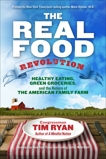 The Real Food Revolution: Healthy Eating, Green Groceries, and the Return of the American Family, Ryan, Tim