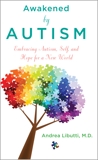 Awakened by Autism: Embracing Autism, Self, and Hope for a New World, Libutti, Andrea