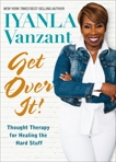 Get Over It!: Thought Therapy for Healing the Hard Stuff, Vanzant, Iyanla