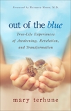 Out of the Blue: True-Life Experiences of Awakening, Revelation, and Transformation, Terhune, Mary