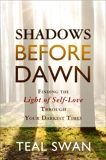 Shadows Before Dawn: Finding the Light of Self-Love through Your Darkest Times, Swan, Teal