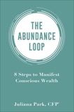 The Abundance Loop: 8 Steps to Manifest Conscious Wealth, Park, Juliana