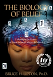 The Biology of Belief 10th Anniversary Edition, Lipton, Bruce H.