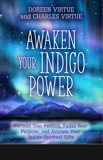 Awaken Your Indigo Power: Harness Your Passion, Fulfill Your Purpose, and Activate Your Innate Spiritual G ifts, Virtue, Doreen & Virtue, Charles