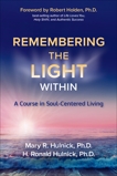 Remembering the Light Within: A Course in Soul-Centered Living, Hulnick, Mary R. & Hulnick, H. Ronald