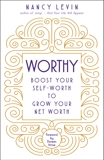 Worthy: Boost Your Self-Worth to Grow Your Net Worth, Levin, Nancy