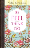 Be Feel Think Do: A Memoir, Berube, Anne