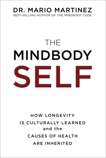 The MindBody Self: How Longevity Is Culturally Learned and the Causes of Health Are Inherited, Martinez, Mario