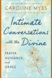 Intimate Conversations with the Divine: Prayer, Guidance, and Grace, Myss, Caroline