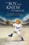 The Boy Who Knew Too Much: An Astounding True Story of a Young Boy's Past-Life Memories, Byrd, Cathy