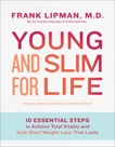 Young and Slim for Life: 10 Essential Steps to Achieve Total Vitality and Kick-Start Weight Loss That Lasts, Lipman, Frank