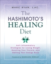 The Hashimoto's Healing Diet: Anti-inflammatory Strategies for Losing Weight, Boosting Your Thyroid, and Getting Your Energy Back, Ryan, Marc