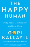 The Happy Human: Being Real in an Artificially Intelligent World, Kallayil, Gopi