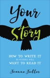 Your Story: How to Write It So Others Will Want to Read It, Fedler, Joanne