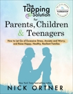 The Tapping Solution for Parents, Children & Teenagers: How to Let Go of Excessive Stress, Anxiety and Worry and Raise Happy, Healthy, Resilient Families, Ortner, Nick